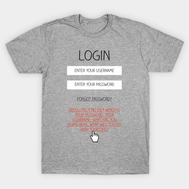 Honest Login - Funny - T-Shirt