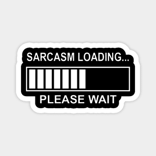 Sarcasm Loading Funny Computer Geek Tech Programmer Sarcastic Geek Magnet