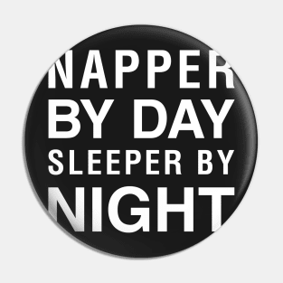 Napper By Day Sleeper By Night Pin