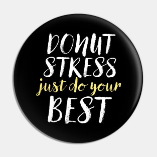 Donut Stress. Just Do Your Best. Pin