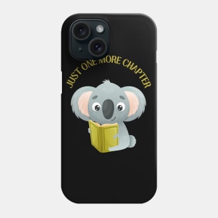 Koala reading book Just one more chapter I Love Books Bookoholic Phone Case