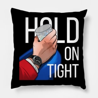 Hold on tight Pillow