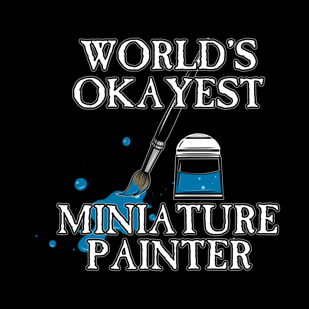 Worlds Okayest Miniature Painter by SimonBreeze