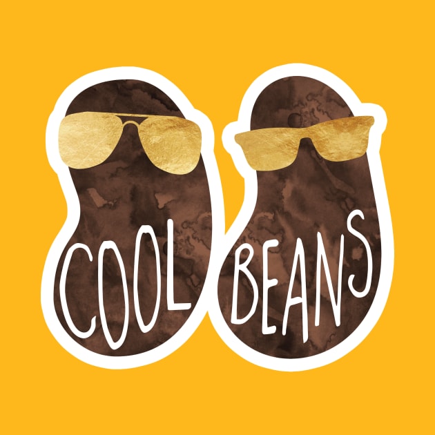 Cool beans - funny saying by Shana Russell