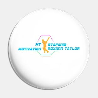 My Motivation - Stafanie Roxann Taylor Pin