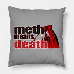 METH MEANS DEATH Pillow