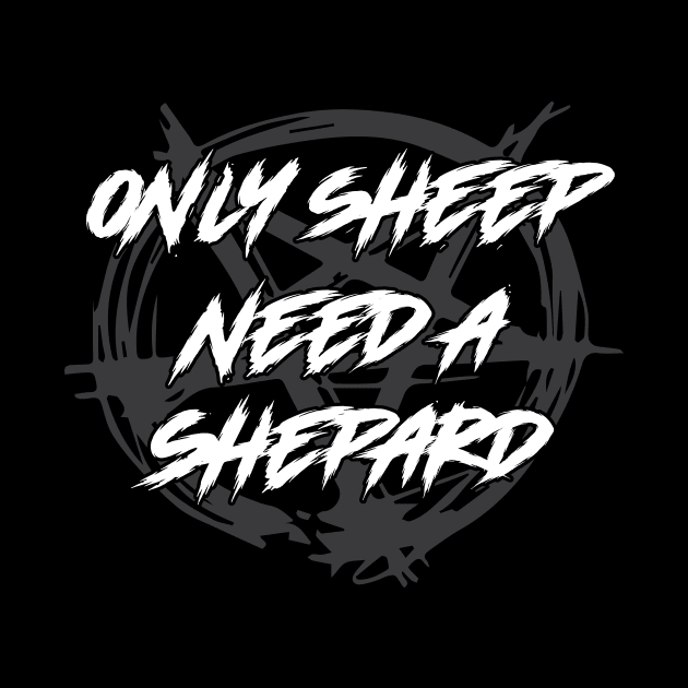 Only Sheep Need a Shepard Religion by WitchingHourJP