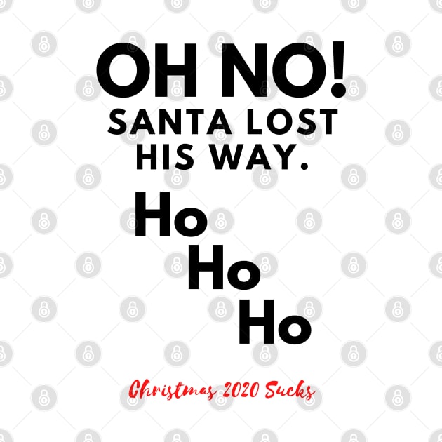 Oh No! Santa lost his way. Cheeky Christmas 2020 design. by That Cheeky Tee