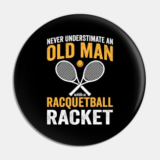 Never Underestimate An Old Man With a Racquetball Racket Pin