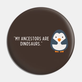 My ancestors of dinosaurs Penguin Pin