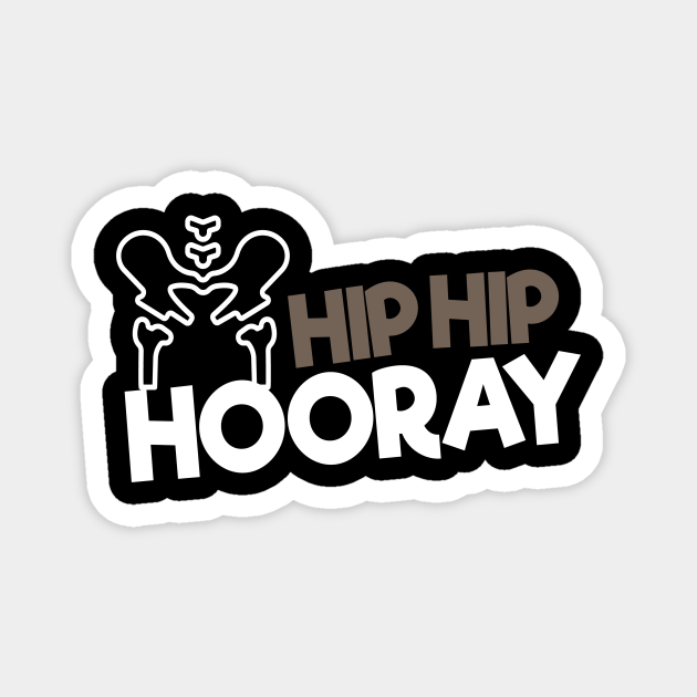 Hip Surgery Hip Hooray Hip Surgery Hip Surgery Magnet Teepublic 5074