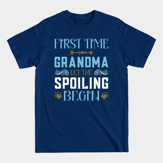 Discover Funny First Time Grandma Let The Spoiling Begin New 1st Time Gift - First - T-Shirt