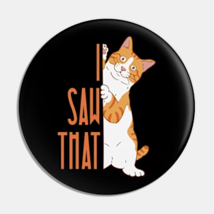 I SAW THAT // White Orange Cat Pin