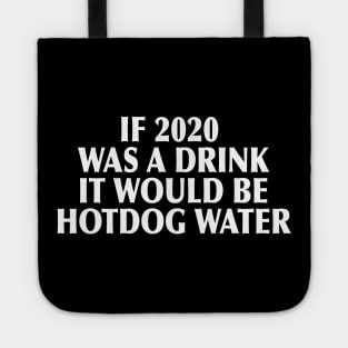 2020 was a drink... Tote