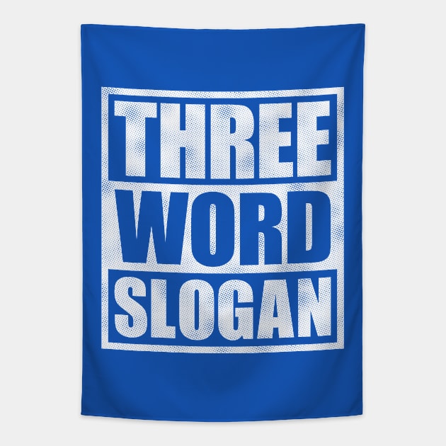 Three Word Slogan (distressed) Tapestry by DCLawrenceUK