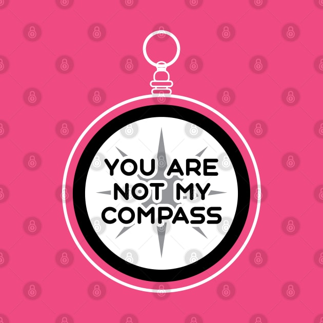 You are Not My Compass | Life | Choices | Quotes | Hot Pink by Wintre2