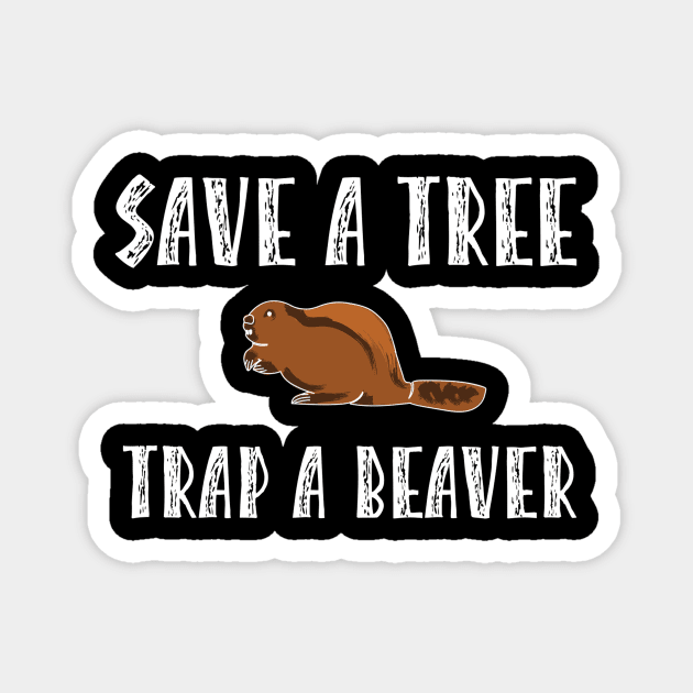 Save a tree trap a beaver Lumberjack Magnet by TheBestHumorApparel