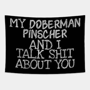 My Doberman Pinscher and I gossip Tapestry