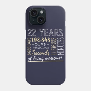 22nd Birthday Gifts - 22 Years of being Awesome in Hours & Seconds Phone Case