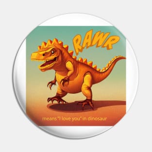 RAWR means I love you Pin