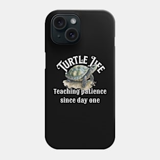 Turtle Life, Teaching patience since day one Phone Case