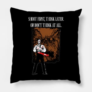 Shoot first,think later Pillow