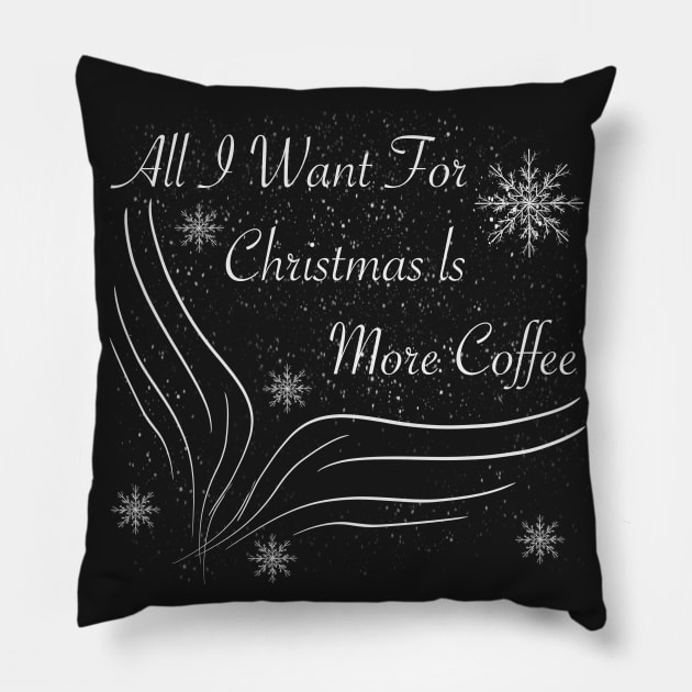 All I want for christmas is more coffee Pillow by Xatutik-Art