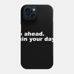 Go AHEAD Phone Case