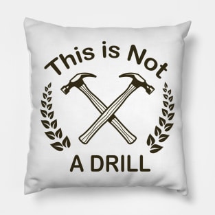 Hammer - This is Not a Drill Novelty Tools Hammer Builder Mens Funny Pillow