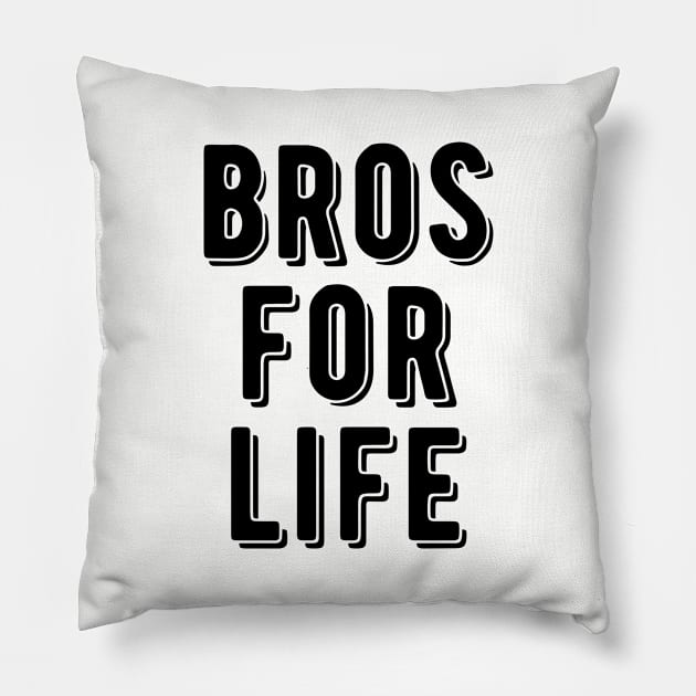 Bros For Life Pillow by thriftjd