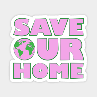 Save Our Home - Activism Appeal - Pink Magnet