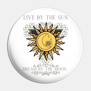 Live By The Sun Dream By The Moon Pin