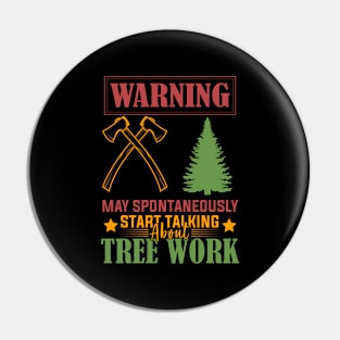 Arborist Passion Warning May Spontaneously Start Talking About Tree Work humor Pin