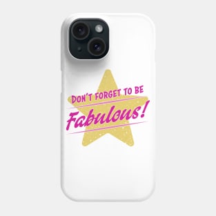 Don't Forget To Be Fabulous Phone Case