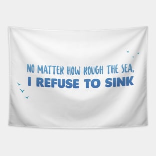 No matter how rough the sea - Ocean Quotes Tapestry