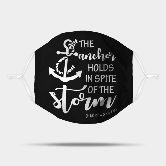 The anchor holds in spite of the storm Bible Verses Mask TeePublic