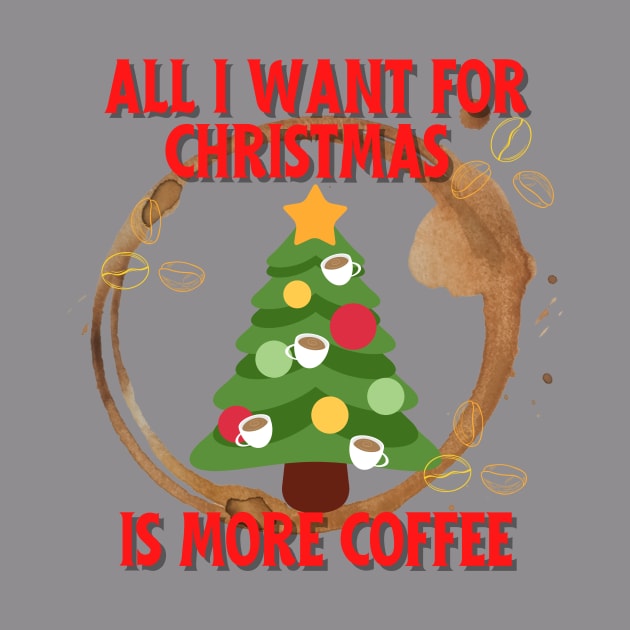 All I want for Christmas is more coffee by Nice Surprise
