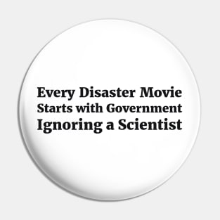 Every Disaster Movie Starts with Government Ignoring a Scientist humor Pin