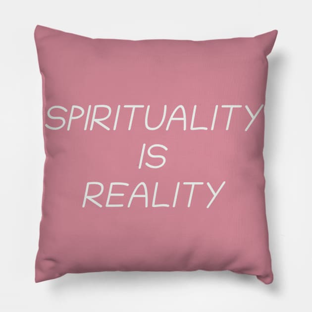 Spirituality Is Reality Pillow by OnerrkDansers