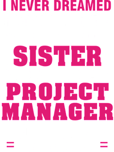 Project Manager Sister  – Cool Sister Of Freaking Awesome Project Manager Magnet