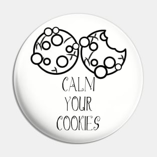 Calm Your Cookies Pin