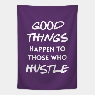 Good things happen to those who hustle Tapestry