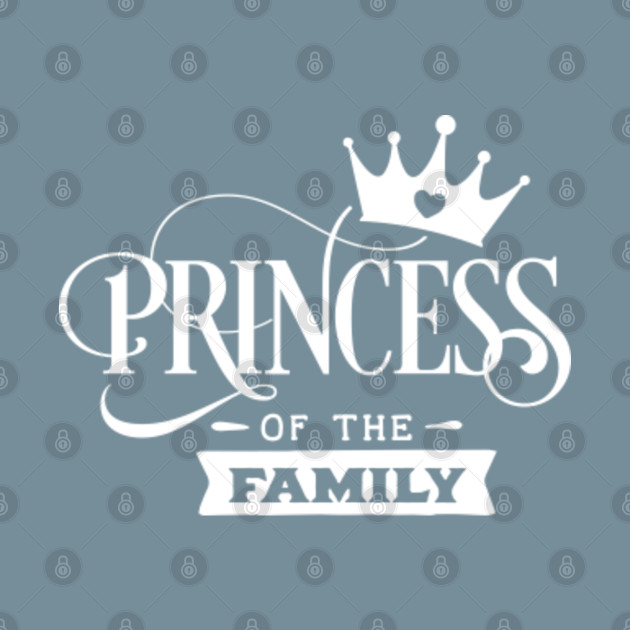 Disover Princess of the Family - Family Matching - T-Shirt