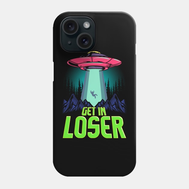 Cute & Funny Get In Loser UFO Aliens Spaceship Phone Case by theperfectpresents