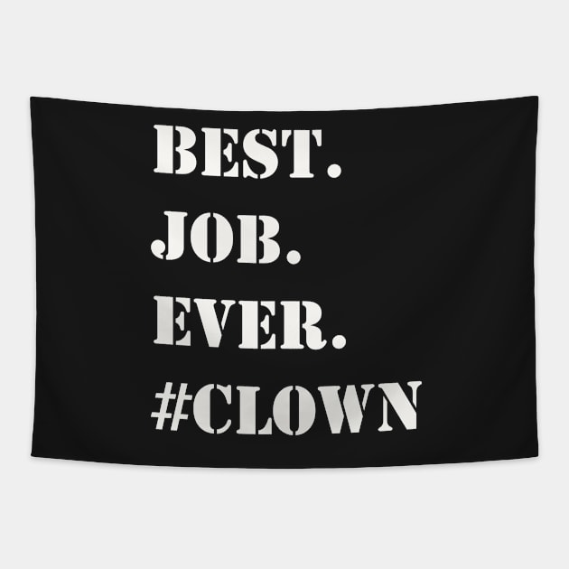 WHITE BEST JOB EVER #CLOWN Tapestry by Prairie Ridge Designs