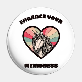 Embrace your weirdness - a cute unicorn Pin