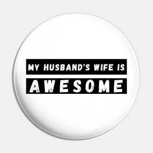 My Husbands Wife is Awesome. Funny Wife Mom Mum Design. Mothers Day Gift From Husband. Pin