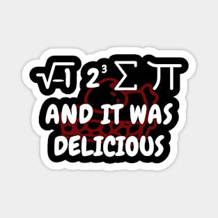 It Was Delicious - Funny Math Magnet