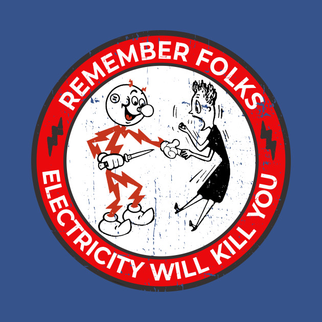 Discover Remember folks, electricity will kill you vintage - Electricity Will Kill You - T-Shirt