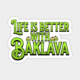 Life is Better with Baklava Magnet
